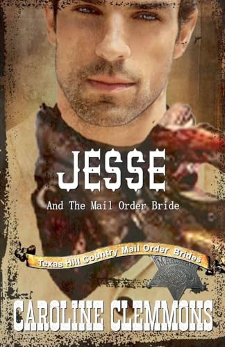 Jesse and the Mail Order Bride (Texas Hill Country Mail Order Brides, Band 2)
