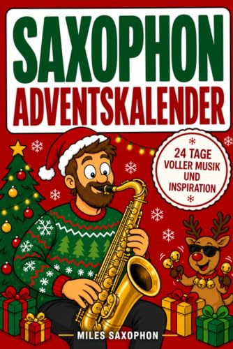 Saxophon Adventskalender: 24 Tage voller Musik und Inspiration für alle, die Saxophon lieben