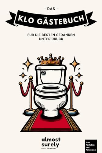 Das Klo Gästebuch: Für die besten Gedanken unter Druck