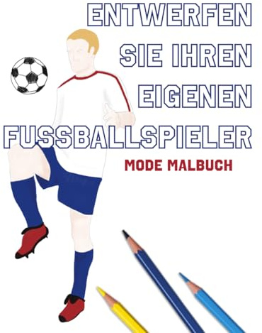 Entwerfen Sie Ihren eigenen Fußballspieler: Mode Malbuch