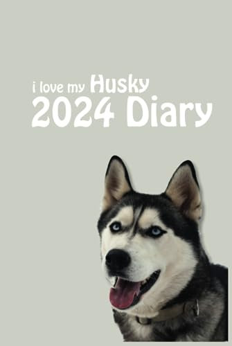 i love my Husky Diary 2024 (6 x 9): Stylish 2024 Dog Lovers Desk Diary - Week to View on 2 Pages - Year Planner/Journal/Organiser - 6 x 9
