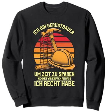 Ich Bin Gerüstbauer Um Zeit Zu Sparen Ich Recht Habe Sweatshirt