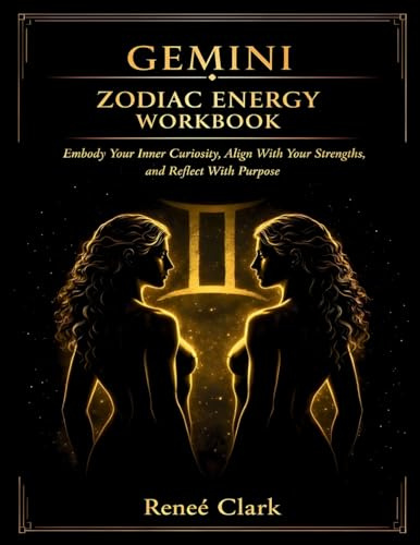 Gemini Zodiac Energy Workbook: Embody Your Inner Curiosity, Align With Your Strengths, and Reflect With Purpose