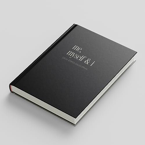 me, myself & i - Dein Erfolgsjournal - Achtsamkeitstagebuch, mehr Dankbarkeit, mehr Selbstliebe, Selbstfindung und Erfolg, Tagebuch für mehr Motivation (Schwarz)