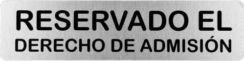 Becral® - Señal de acero inoxidable RESERVADO DERECHO ADMISION | Placa puerta | Señal informativa | Cartel Puerta 200X50mm (ref.RD707067)