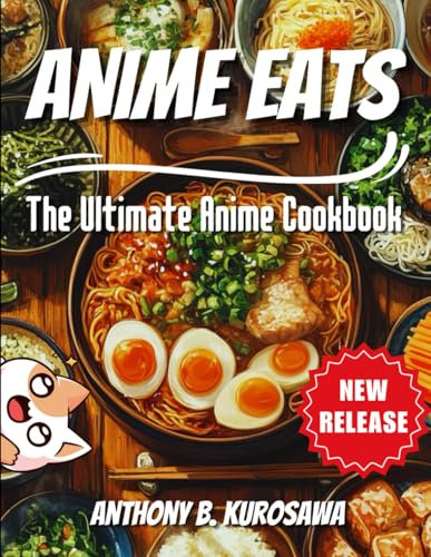 Anime Eats: The Ultimate Anime Cookbook