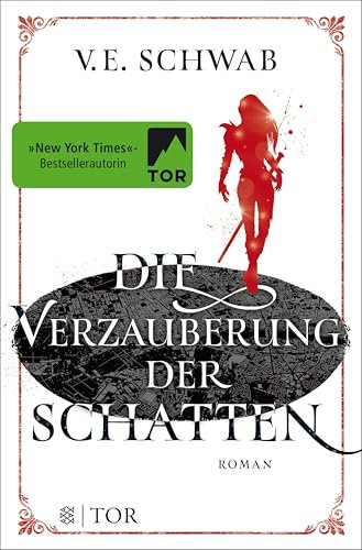 Die Verzauberung der Schatten: Roman (Shades of Magic - Weltenwanderer 2)