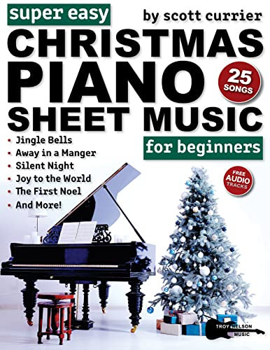 Super Easy Christmas Piano Sheet Music for Beginners: 25 Classic Christmas Carols—Silent Night, Jingle Bells, Away in a Manger, and More! (Large Print Letter Notes Sheet Music) (English Edition)