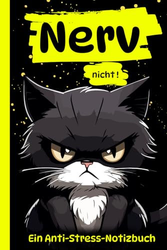 Nerv nicht! Ein Anti-Stress-Notizbuch: Lustige Überraschung für Frauen, Männer & gestresste Gemüter - Energiebooster für das Büro und als Abschiedsgeschenk für Kolleginnen und Kollegen.