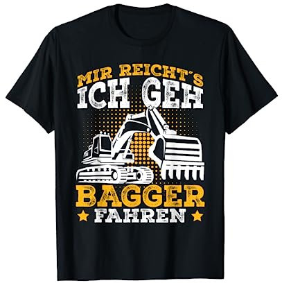 Baggerfahrer Sprüche Bagger lustige Geschenkidee T-Shirt