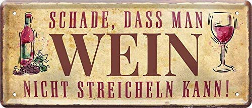 schilderkreis24 – Blechschild Lustiger Spruch “Schade, DASS Man Wein. streicheln“ Deko Schild Geschenkidee Retro Witziges Geschenk zum Geburtstag Weihnachten Weinkeller Weinbar Weinlaube 28x12 cm