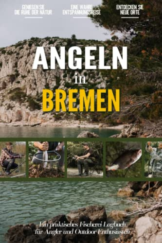 Angeln in Bremen: Ein Praktisches Angler Tagebuch für Lokale Fischer und Outdoor-Enthusiasten | Fangbuch zum Selber Eintragen | Dokumentiere deine Angelausflüge