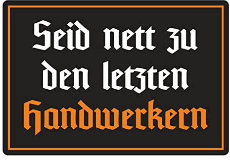 Spaß Kostet Aufkleber Seid nett zu den letzten Handwerkern (Wetterfest)