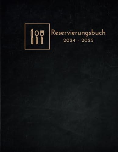 Reservierungsbuch 2024-2025 Gastronomie: Reservierungen undatierter Kalender 2024 2025, für 1 ganzes Jahr, 365 Tage - 1 Tag = 1 Seite, Terminplaner ... Pensionen, Bistros, cafés, Großformat