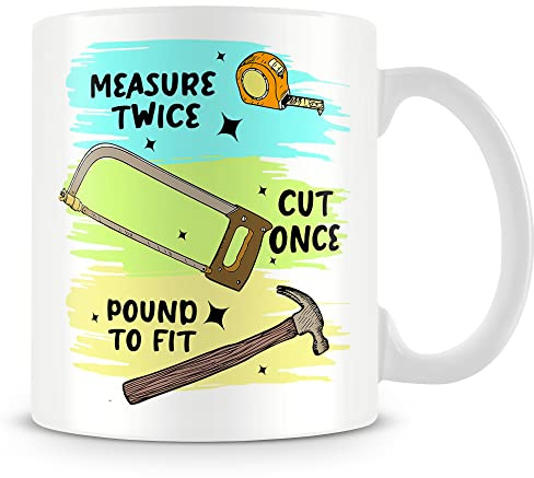 Gift Mug for Joiner - Measure Twice Cut Once Pound to Fit