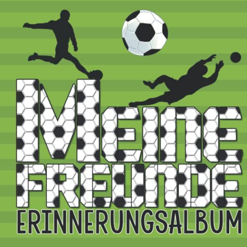 Meine Freunde - Erinnerungsalbum: Fußball Freundebuch für Mädchen und Jungen ab 3 Jahren Für Kindergartenkinder