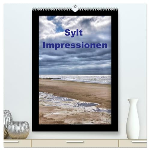 Sylt Impressionen (hochwertiger Premium Wandkalender 2026 DIN A2 hoch), Kunstdruck in Hochglanz: Eindrücke von einer Trauminsel (CALVENDO Orte)