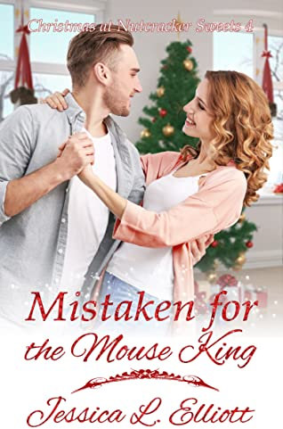 Mistaken for the Mouse King (Christmas at Nutcracker Sweets Book 4)