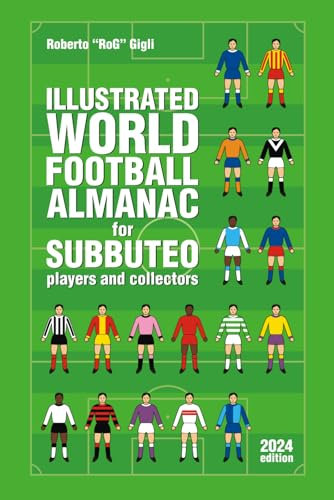 Illustrated World Football Almanac forSubbuteo Players and Collectors: 2024 edition