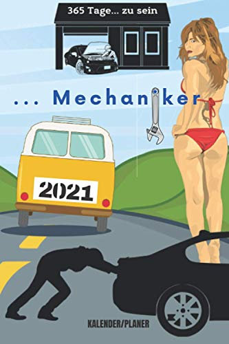 365 Tage zu sein... Toller Wochenplaner 2021 für... den Mechaniker. Schreibwaren Zubehör das begeistert.: Kalender Planer für Heim Schule Büro. Zu Hause bleiben ein neues Jahr auf 120 Seiten planen.