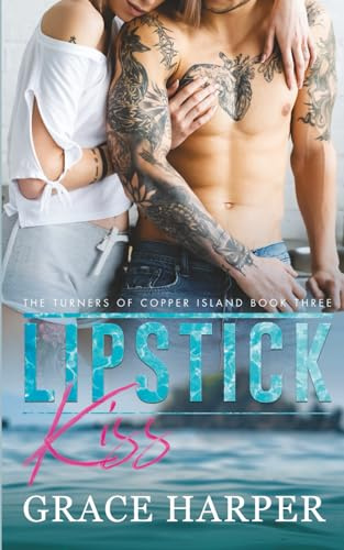 Lipstick Kiss: A Small Town Friends to Lovers Romance (The Turners of Copper Island, Band 3)