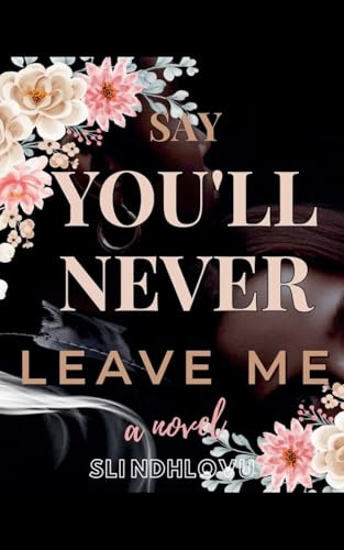 Say You'll Never Leave Me