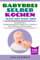 BABYBREI SELBER KOCHEN: JETZT ISST BABY BREI: Das Beikost Buch - 100 Babybrei Rezepte für Babys von 4-12 Monaten - inkl. Einführung in die Familienkost (Baby Bücher 2)