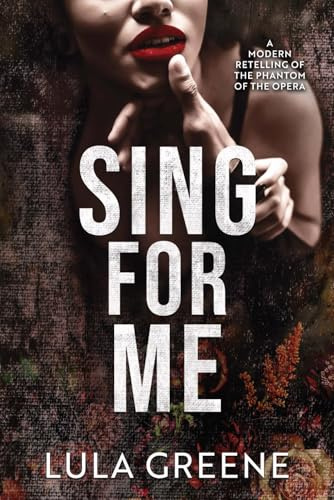 Sing for Me: A Modern Retelling of the Phantom of the Opera