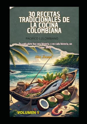 30 RECETAS TRADICIONALES DE LA COCINA COLOMBIANA: PACIFICO COLOMBIANO.