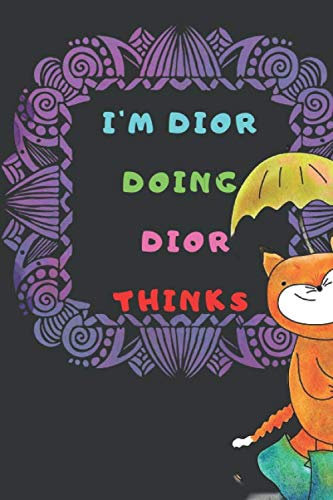 I'M Dior DOING Dior THINKS: 110 Pages, Size 6x9 Lined Journal,Composition notebook ,a Gift with Funny Quote I'M Dior DOING Dior THINKS in Birthday