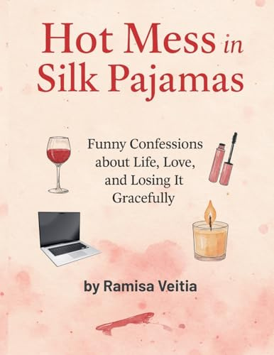 Hot Mess in Silk Pajamas (The Hot Mess Diaries, Band 1)