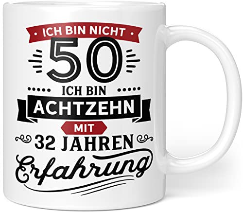 Geschenk Tasse zum 50. Geburtstag | Ich bin nicht 50 Ich bin 18 mit 32 Jahren Erfahrung | Geburtstag Geschenkideen Männer Frauen - Keramik 330ml