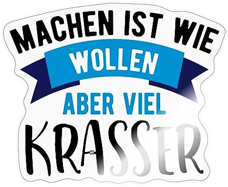 Spreadshirt Machen Ist Wie Wollen Aber Viel Krasser Sticker, max. 10x10 cm, 10 x 10 cm, Transparent glänzend