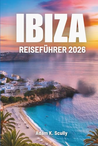 IBIZA REISEFÜHRER 2026: Strandwege und entspannte Morgenstunden in Spanien