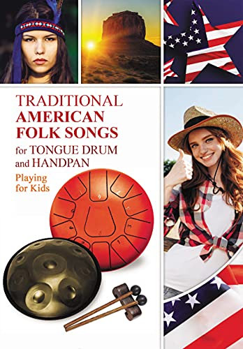 Traditional American Folk Songs for Tongue Drum or Handpan: Playing for Kids (Easy Tongue Drum Sheet Music. World Music Collection Book 2) (English Edition)