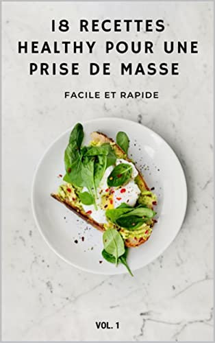 18 recettes healthy pour une prise de masse : rapide et facile