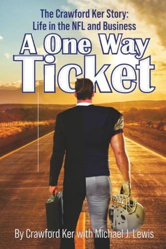 A One Way Ticket: The Crawford Ker Story: Life in the NFL and Business