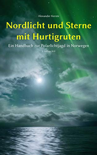 Nordlicht und Sterne mit Hurtigruten: Ein Handbuch zur Polarlichtjagd in Norwegen