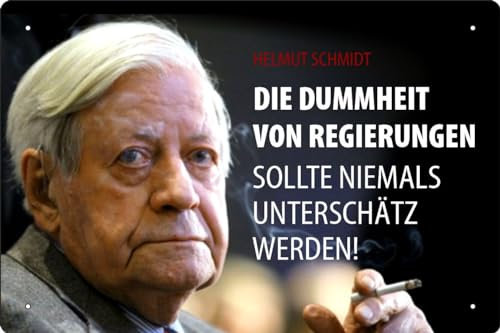 Blechschild Schild 20x30cm gewölbt - Die Dummheit von Regierungen sollte niemals unterschätz werden Helmut Schmidt