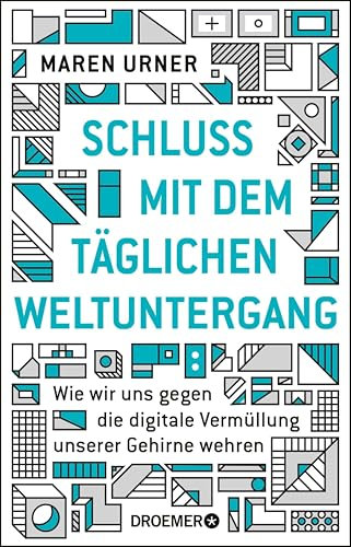 Schluss mit dem täglichen Weltuntergang: Wie wir uns gegen die digitale Vermüllung unserer Gehirne wehren