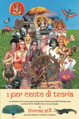 1 Per cento di teoria: Un tentativo di ricostruire gli insegnamenti dimenticati dell’Ashtanga Yoga secondo Shri K. Pattabhi Jois e la sua famiglia