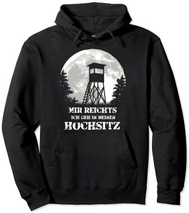 Mir reichts ich geh in meinen Hochsitz Ansitzjagd Jagd Pullover Hoodie