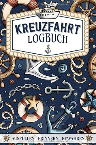 Kreuzfahrt Logbuch - ausfüllen, erinnern, bewahren -: Ein Reisetagebuch zum selbst ausfüllen - Tagebuch für Erwachsene | Seereise Logbuch und Tagebuch - Reise Zubehör I A5 I 120 Seiten I Softcover