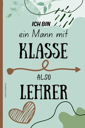 Lehrer Notizbuch: Abschiedsgeschenk für Grundschul- oder Gymnasiallehrer | Stilvolle Notizbücher mit viel Platz für Notizen – Stilvolle Geschenkidee für Lehrer.