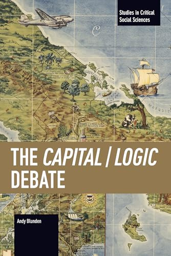 The Capital / Logic Debate (Studies in Critical Social Sciences)