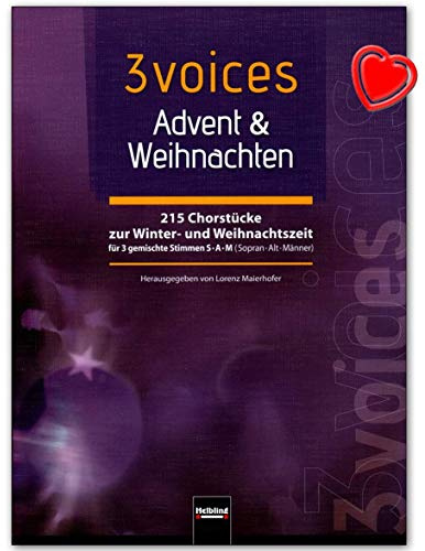 3 Voices - Advent Weihnachten - 215 Chorlieder zur Winter- und Weihnachtszeit - für gem Chor (SAM) a cappella - Buch mit bunter herzförmiger Notenklammer - 9783850619325