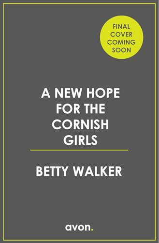 A New Hope for the Cornish Girls: The new feel-good, heartwarming post-WW2 historical family drama to cosy up with from the Romantic Saga of the year nominee ... Girls Series, Book 7) (English Edition)