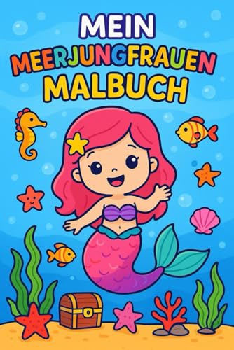Mein Meerjungfrauen Malbuch: Süße Meerjungfrauen zum Ausmalen