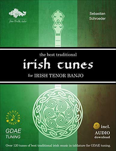 The Best Traditional Irish Tunes for Irish Tenor Banjo: GDAE-Tuning (English Edition)
