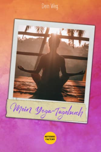 Mein Yoga-Tagebuch • Dein Weg • mit inspirierenden Zitaten • viel Platz für Deine Gedanken • Detox und Balance: 120 Seiten • ca. DINA5 • gepunktete Seiten